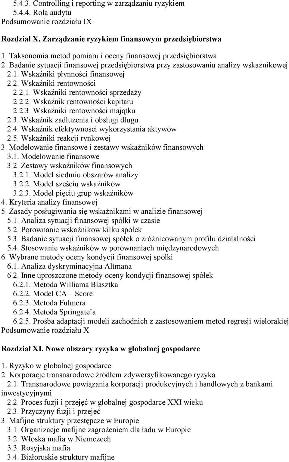 2.1. Wskaźniki rentowności sprzedaży 2.2.2. Wskaźnik rentowności kapitału 2.2.3. Wskaźniki rentowności majątku 2.3. Wskaźnik zadłużenia i obsługi długu 2.4.