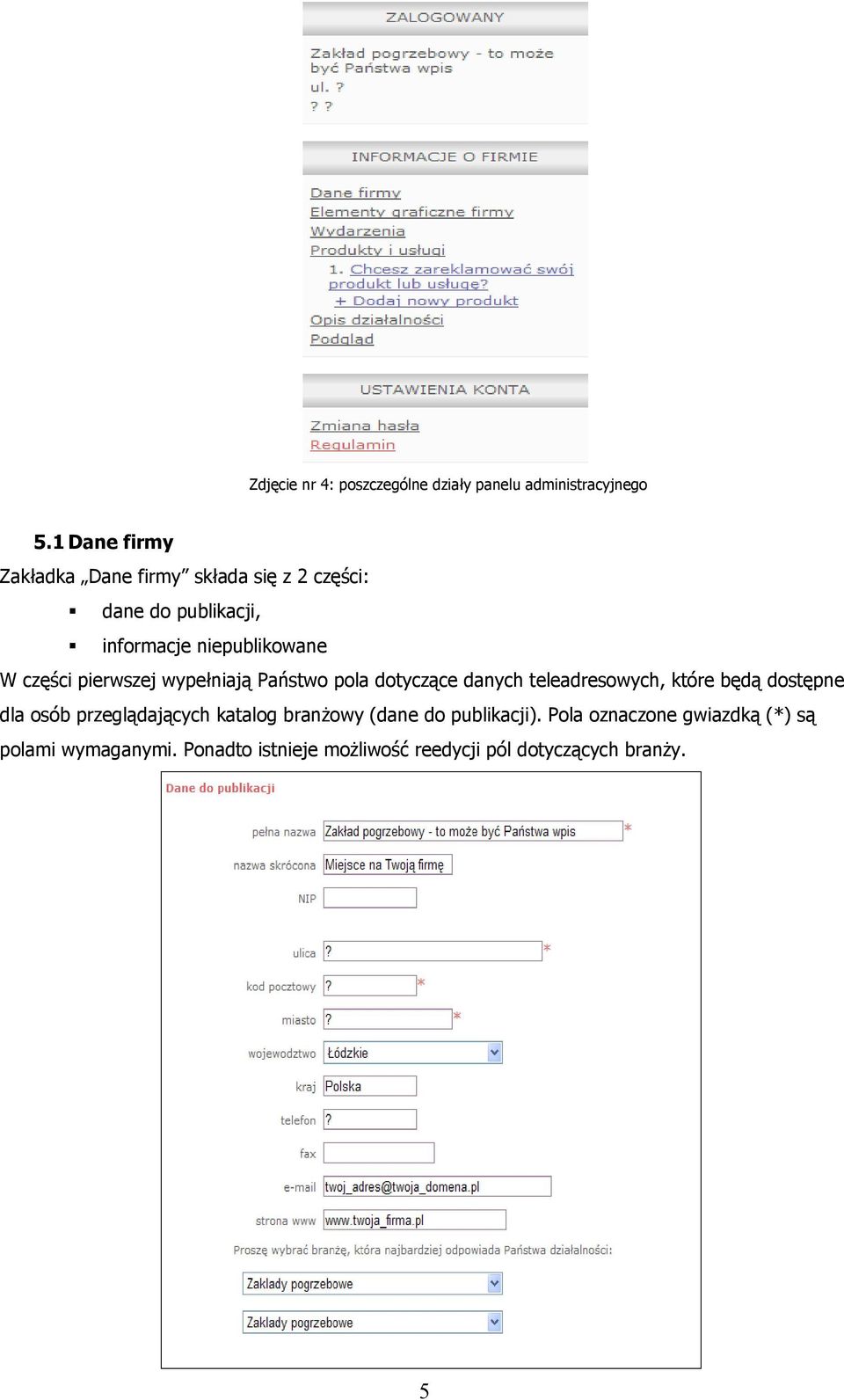 części pierwszej wypełniają Państwo pola dotyczące danych teleadresowych, które będą dostępne dla osób
