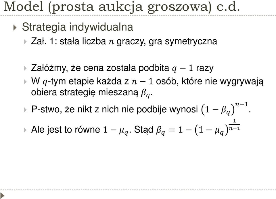 1 razy W -tym etapie każda z 1 osób, które nie wygrywają obiera strategię