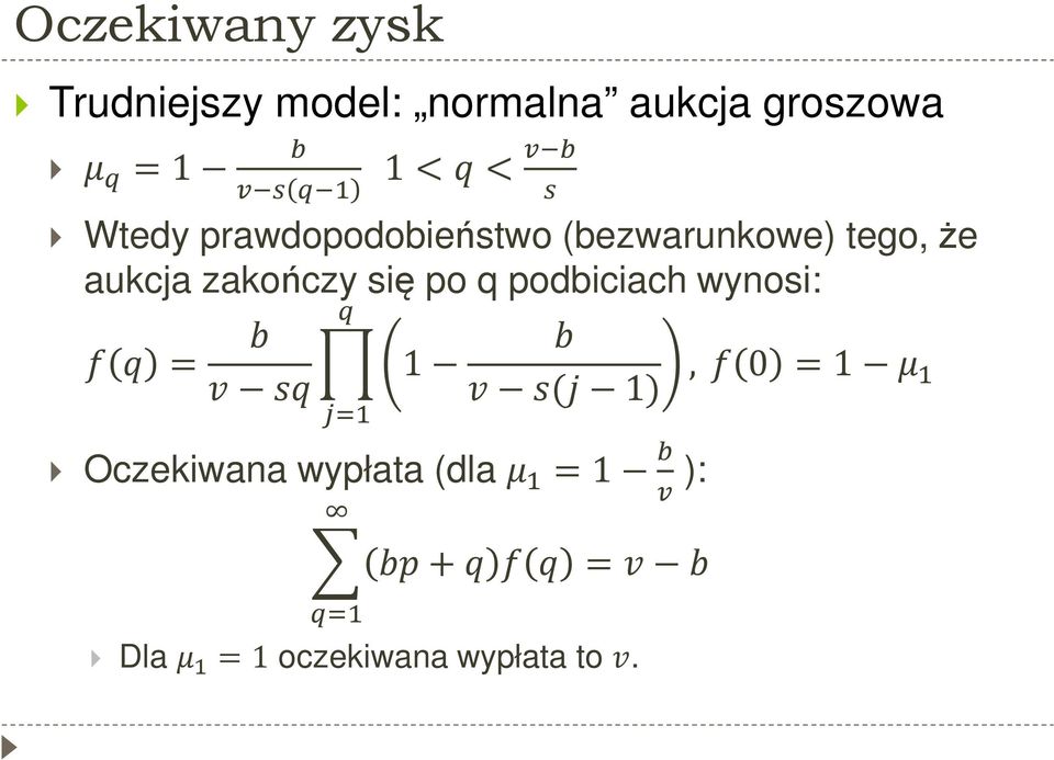 aukcja zakończy się po q podbiciach wynosi: = 1 ( 1)