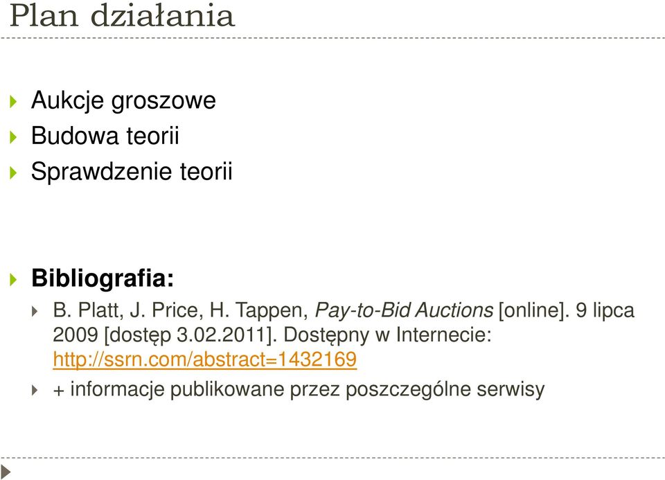 Tappen, Pay-to-Bid Auctions [online]. 9 lipca 2009 [dostęp 3.02.2011].