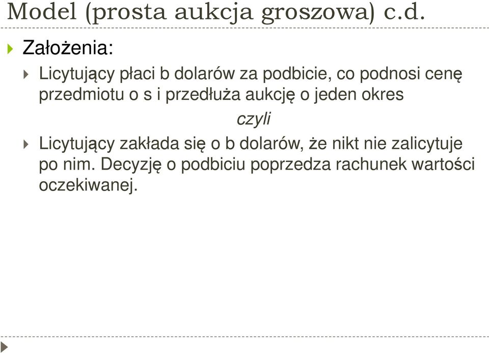 o jeden okres czyli Licytujący zakłada się o b dolarów, że nikt nie