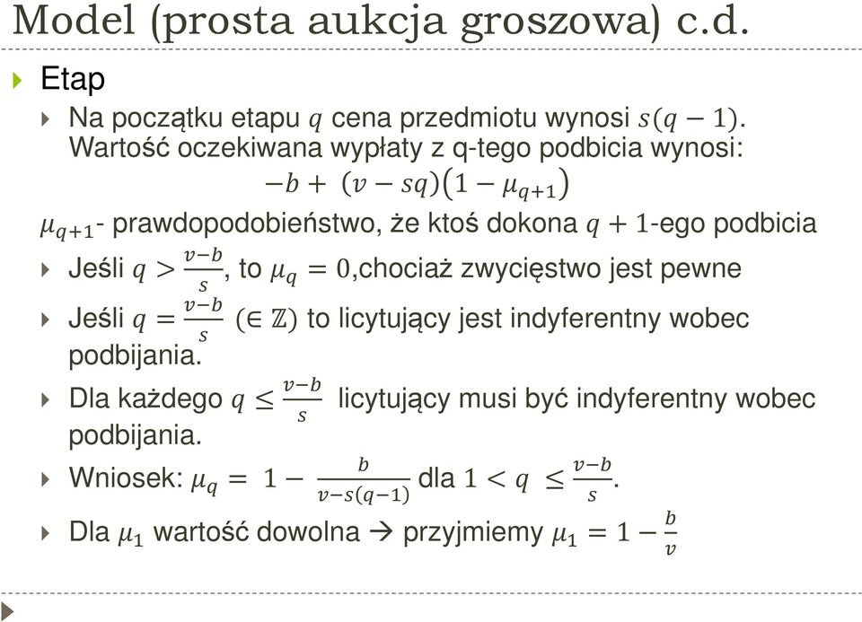 podbicia Jeśli >, to =0,chociaż zwycięstwo jest pewne Jeśli = ( Z) to licytujący jest indyferentny wobec