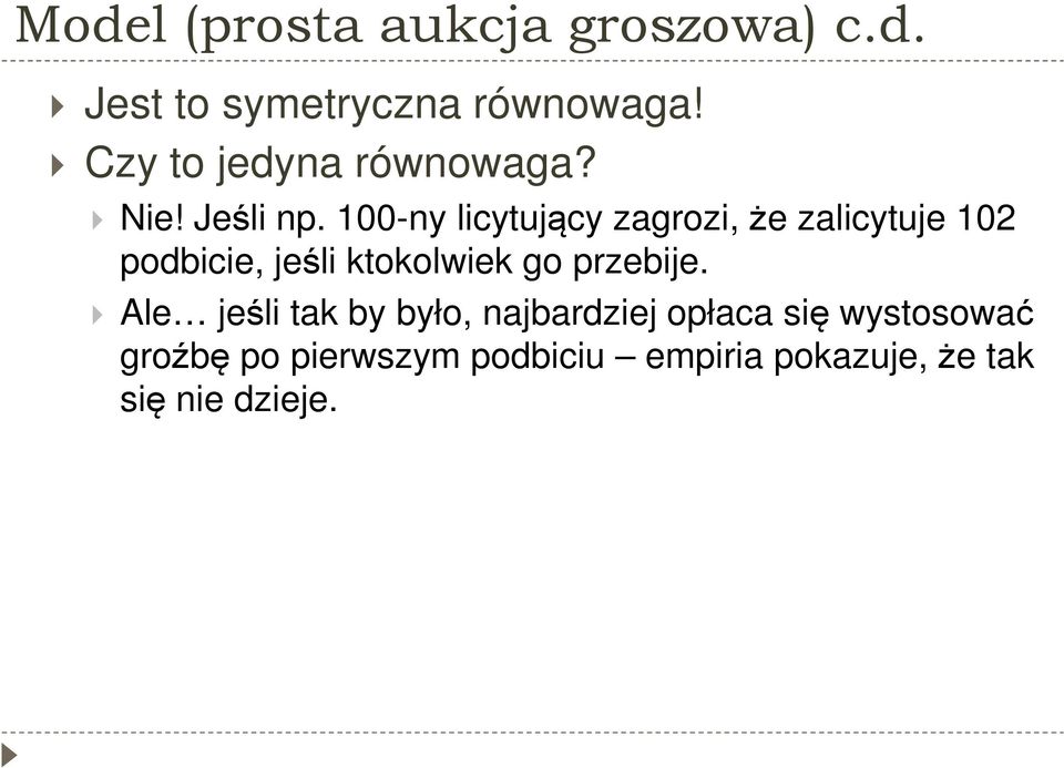 100-ny licytujący zagrozi, że zalicytuje 102 podbicie, jeśli ktokolwiek go