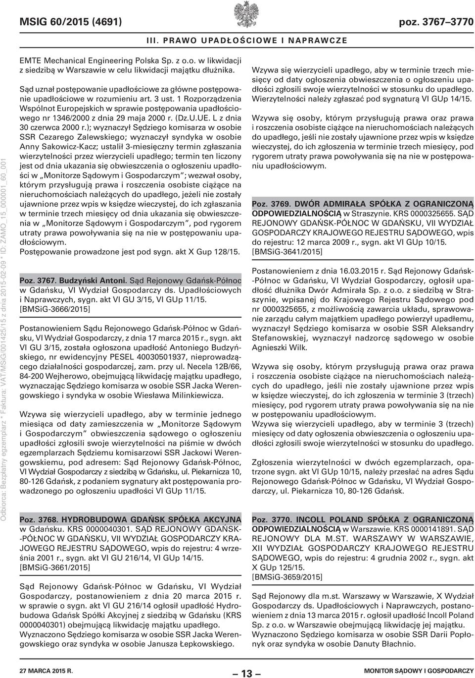 1 Rozporządzenia Wspólnot Europejskich w sprawie postępowania upadłościowego nr 1346/2000 z dnia 29 maja 2000 r. (Dz.U.UE. L z dnia 30 czerwca 2000 r.