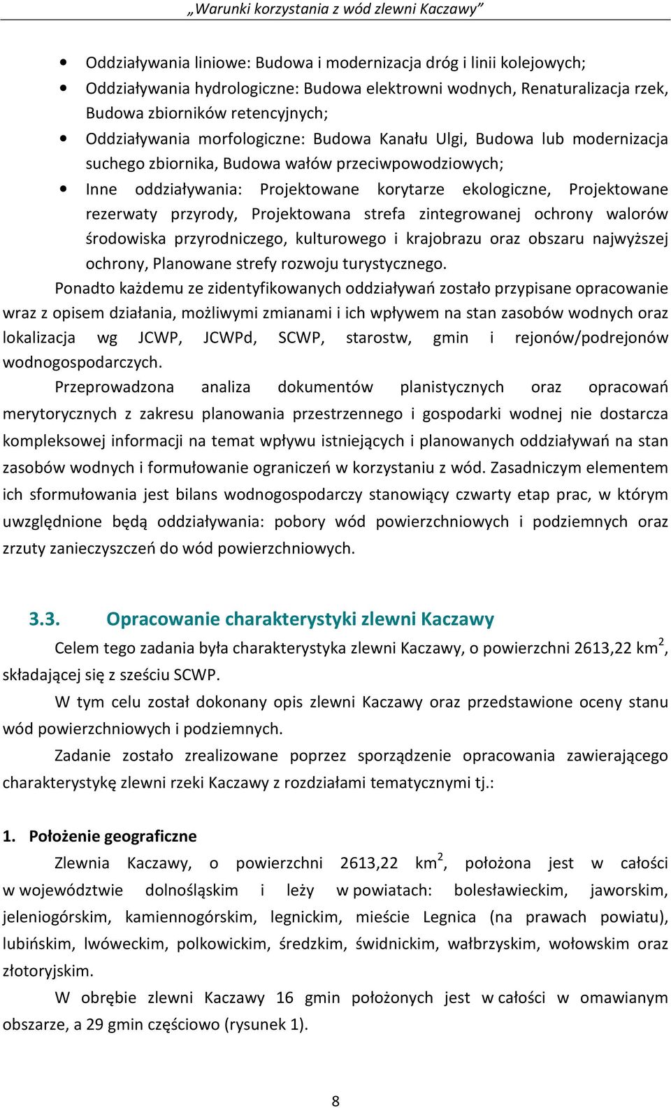 przyrody, Projektowana strefa zintegrowanej ochrony walorów środowiska przyrodniczego, kulturowego i krajobrazu oraz obszaru najwyższej ochrony, Planowane strefy rozwoju turystycznego.