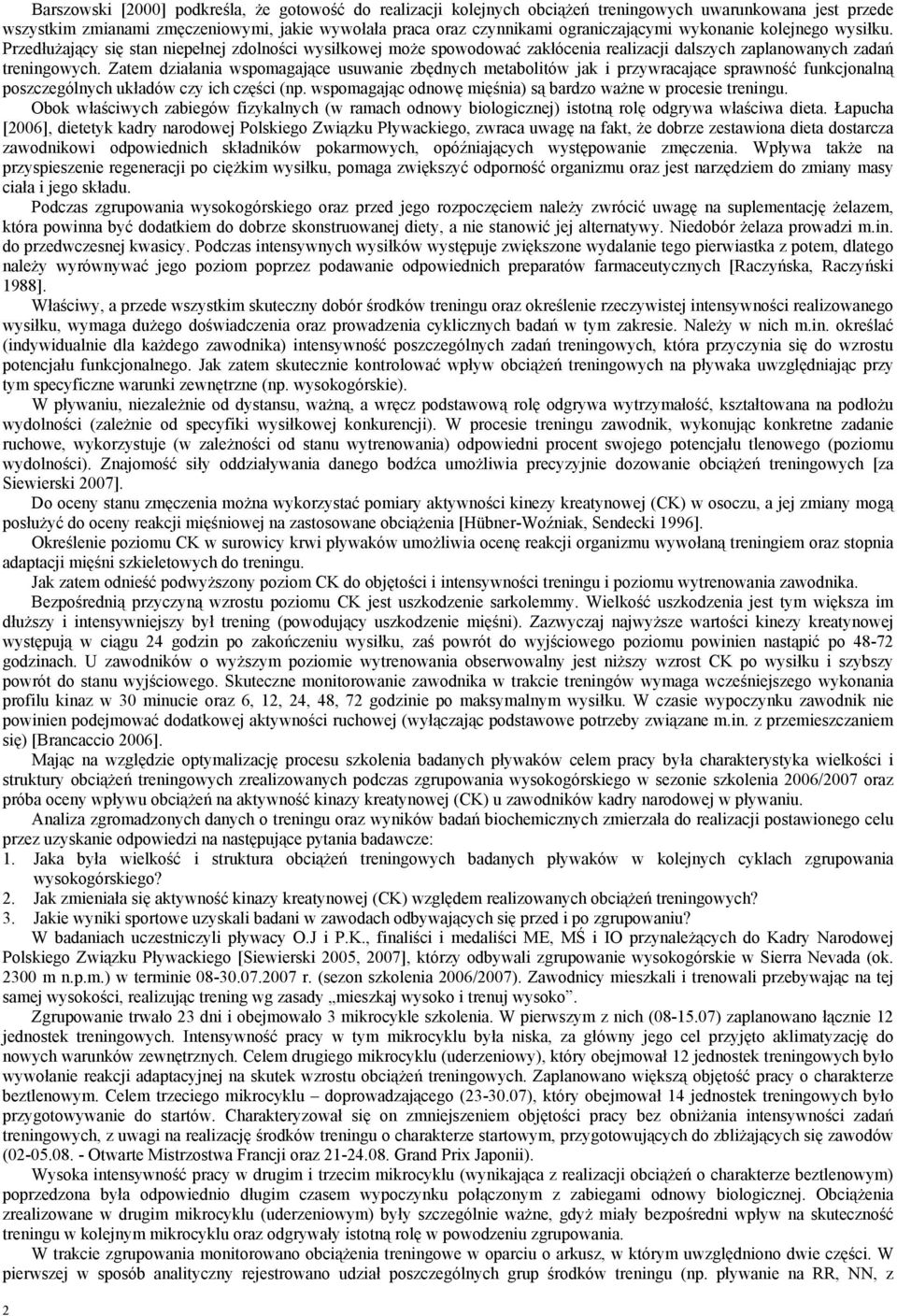 Zatem działania wspomagające usuwanie zbędnych metabolitów jak i przywracające sprawność funkcjonalną poszczególnych układów czy ich części (np.
