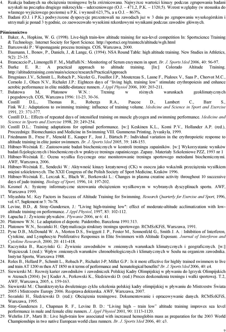 i wynosił 623,7%, a u O.J. 863%. 5. Badani (O.J. i P.K.
