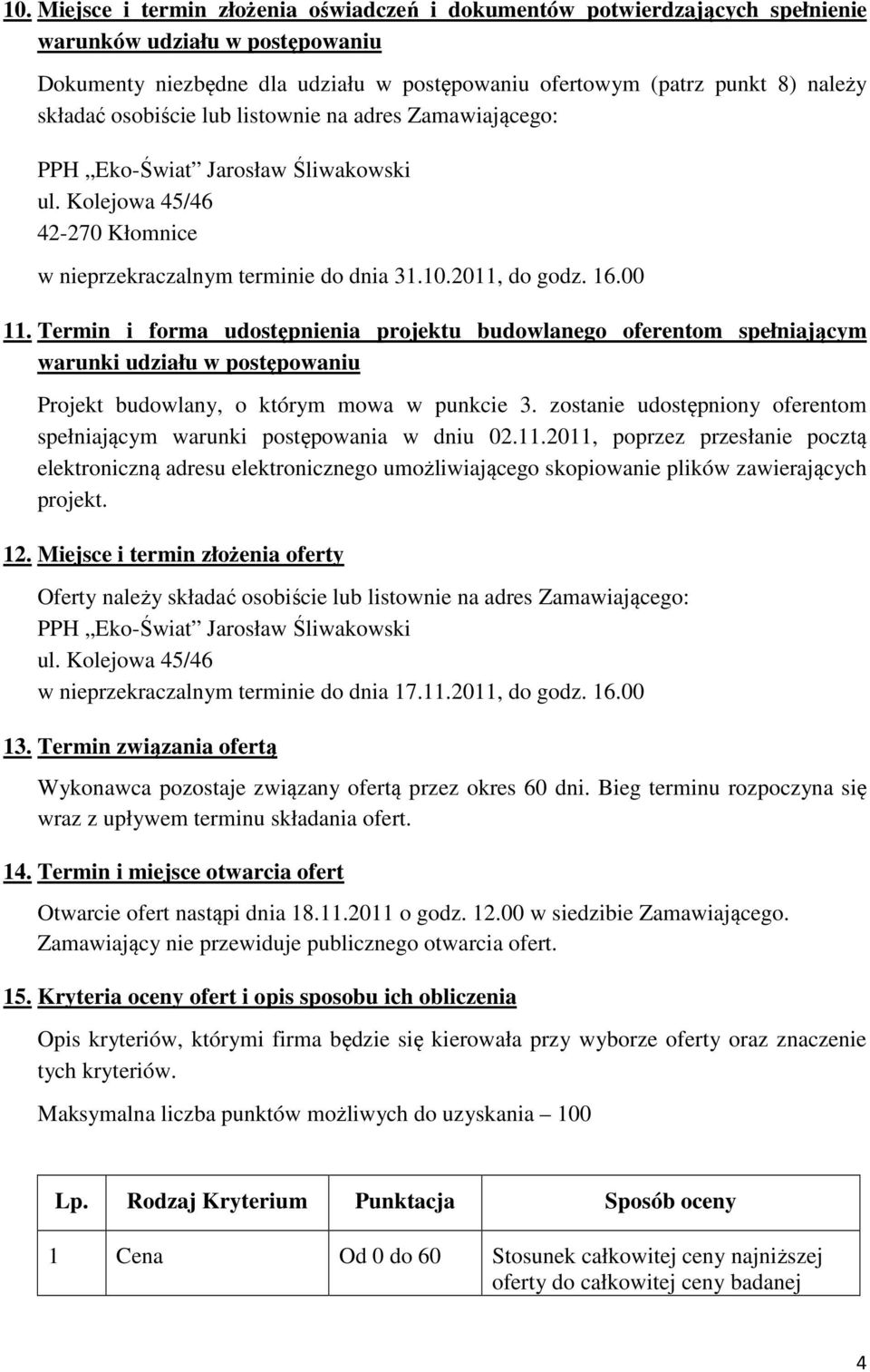 Termin i forma udostępnienia projektu budowlanego oferentom spełniającym warunki udziału w postępowaniu Projekt budowlany, o którym mowa w punkcie 3.