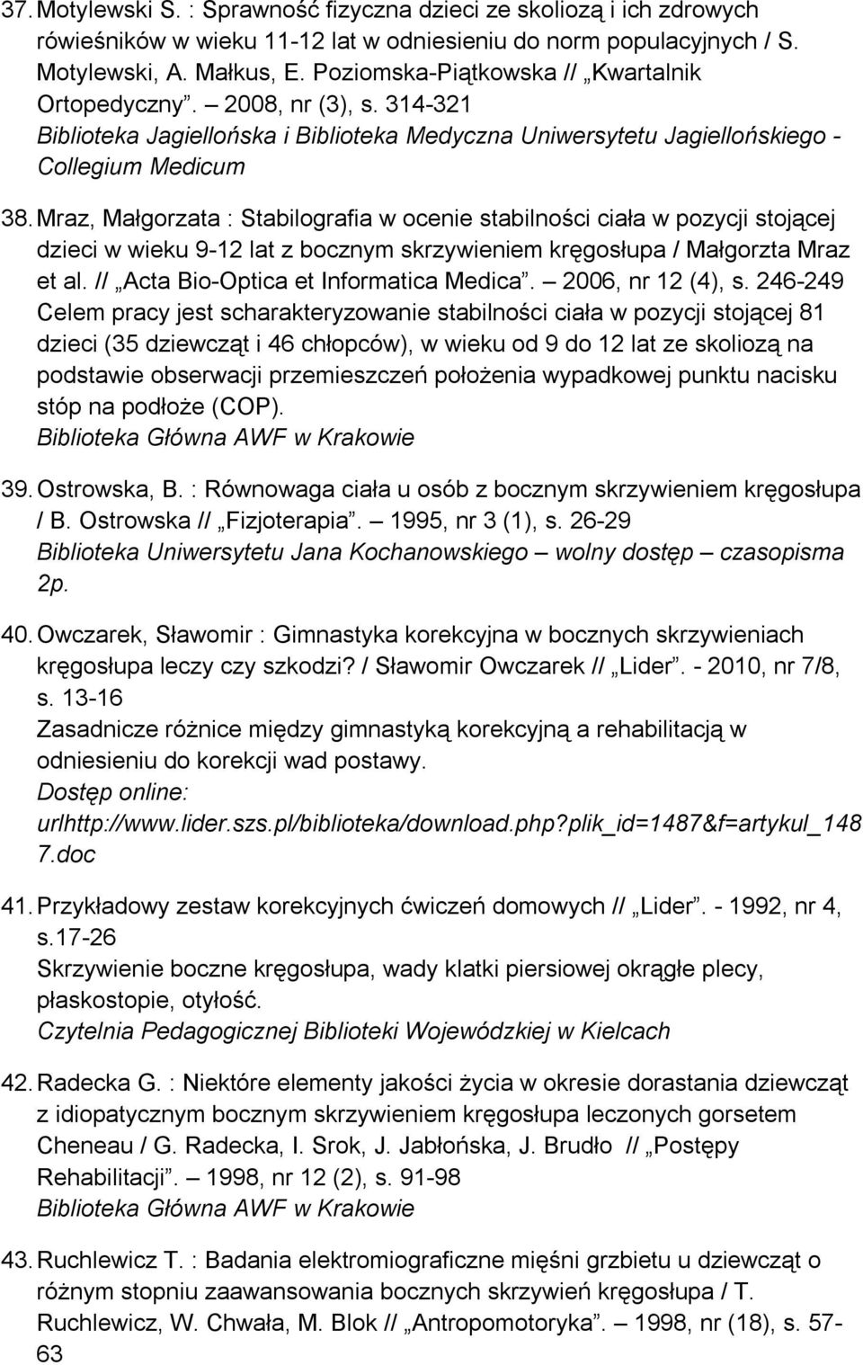 Mraz, Małgorzata : Stabilografia w ocenie stabilności ciała w pozycji stojącej dzieci w wieku 9-12 lat z bocznym skrzywieniem kręgosłupa / Małgorzta Mraz et al.