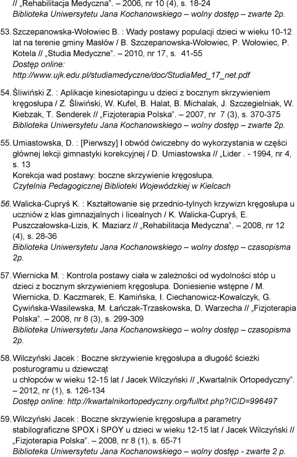 edu.pl/studiamedyczne/doc/studiamed_17_net.pdf 54. Śliwiński Z. : Aplikacje kinesiotapingu u dzieci z bocznym skrzywieniem kręgosłupa / Z. Śliwiński, W. Kufel, B. Halat, B. Michalak, J.