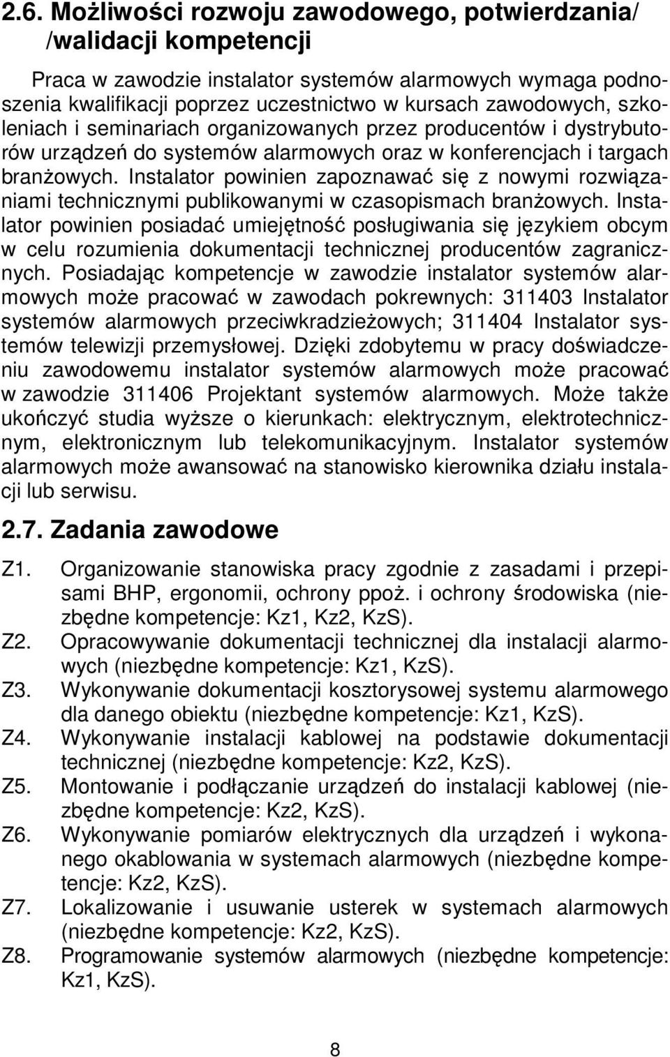 Instalator powinien zapoznawać się z nowymi rozwiązaniami technicznymi publikowanymi w czasopismach branżowych.