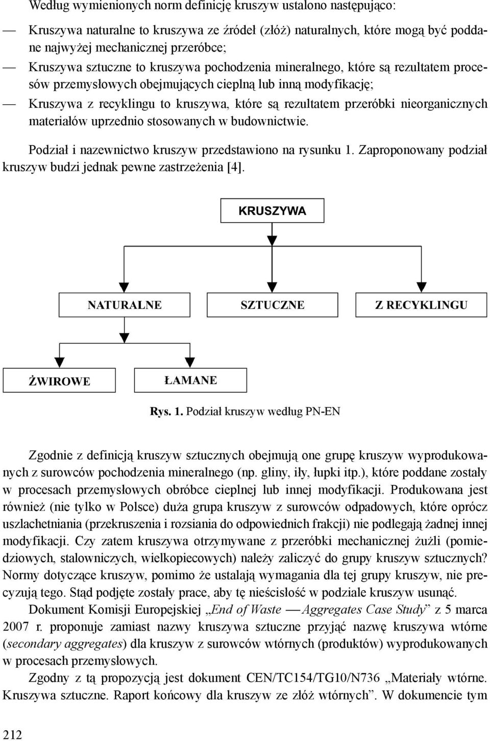 nieorganicznych materiałów uprzednio stosowanych w budownictwie. Podział i nazewnictwo kruszyw przedstawiono na rysunku 1.