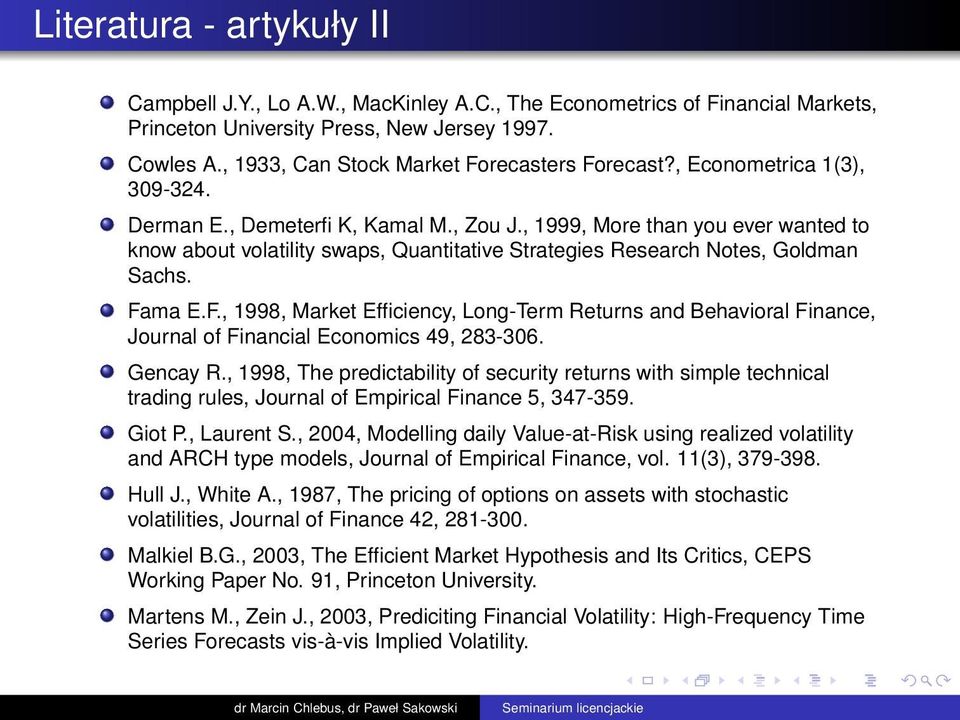 , 1999, More than you ever wanted to know about volatility swaps, Quantitative Strategies Research Notes, Goldman Sachs. Fa