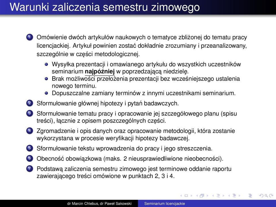 Wysyłka prezentacji i omawianego artykułu do wszystkich uczestników seminarium najpóźniej w poprzedzajac a niedzielę.