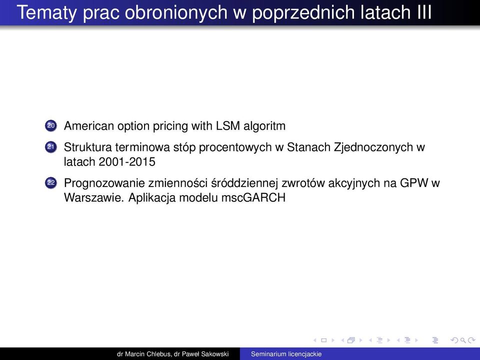 Stanach Zjednoczonych w latach 2001-2015 22 Prognozowanie zmienności