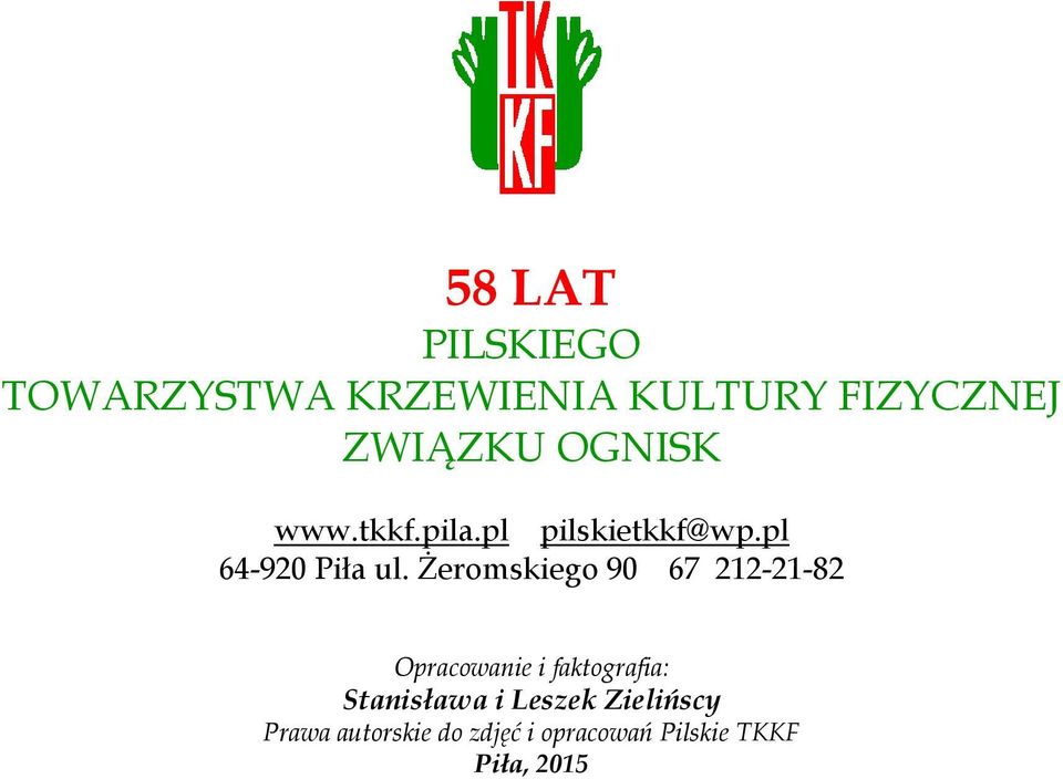 Żeromskiego 90 67 212-21-82 Opracowanie i faktografia: Stanisława i