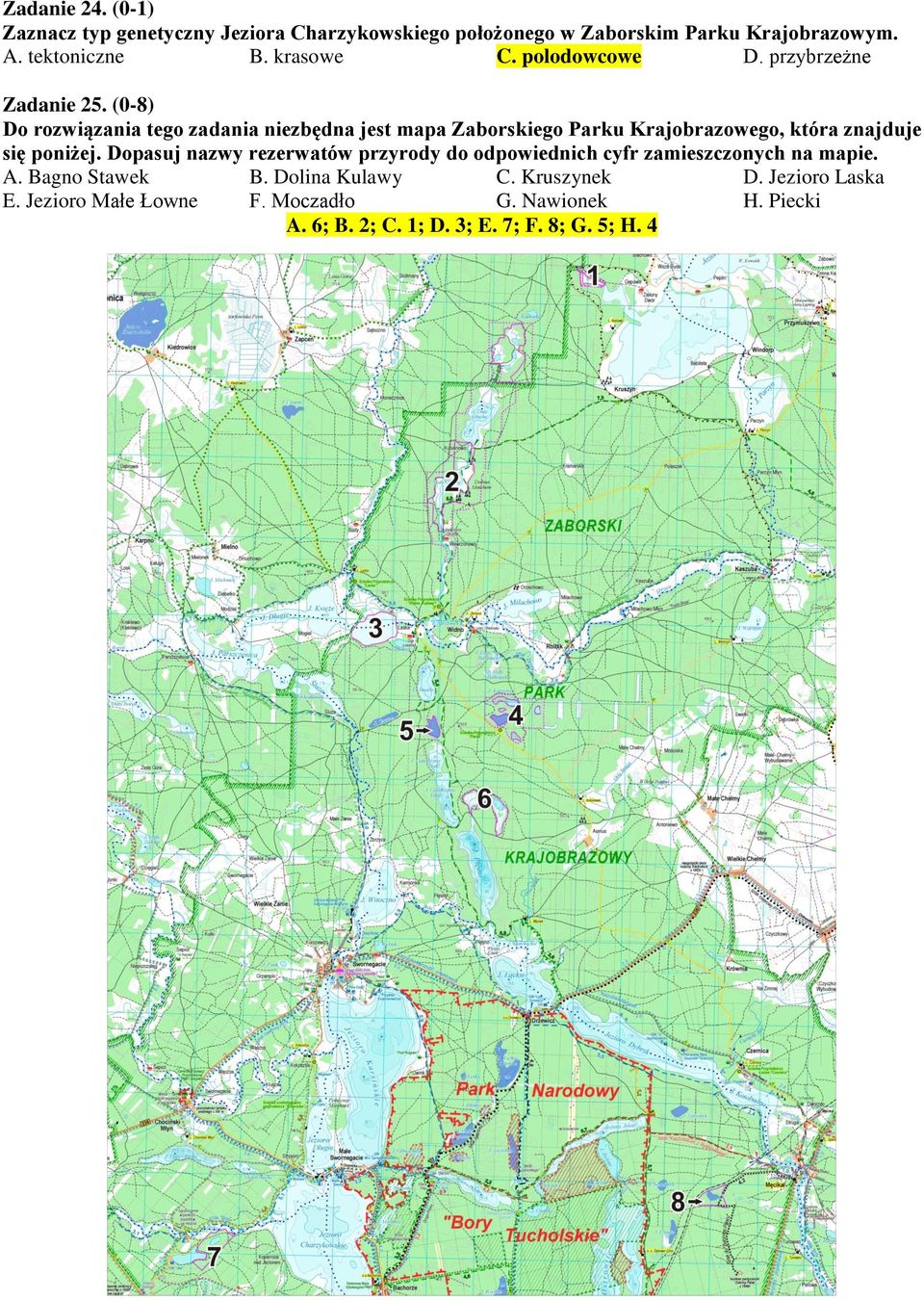 (0-8) Do rozwiązania tego zadania niezbędna jest mapa Zaborskiego Parku Krajobrazowego, która znajduje się poniżej.