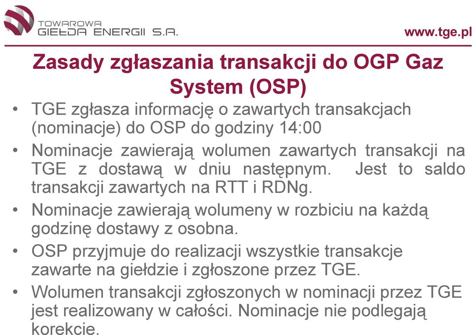 Nominacje zawierają wolumeny w rozbiciu na każdą godzinę dostawy z osobna.