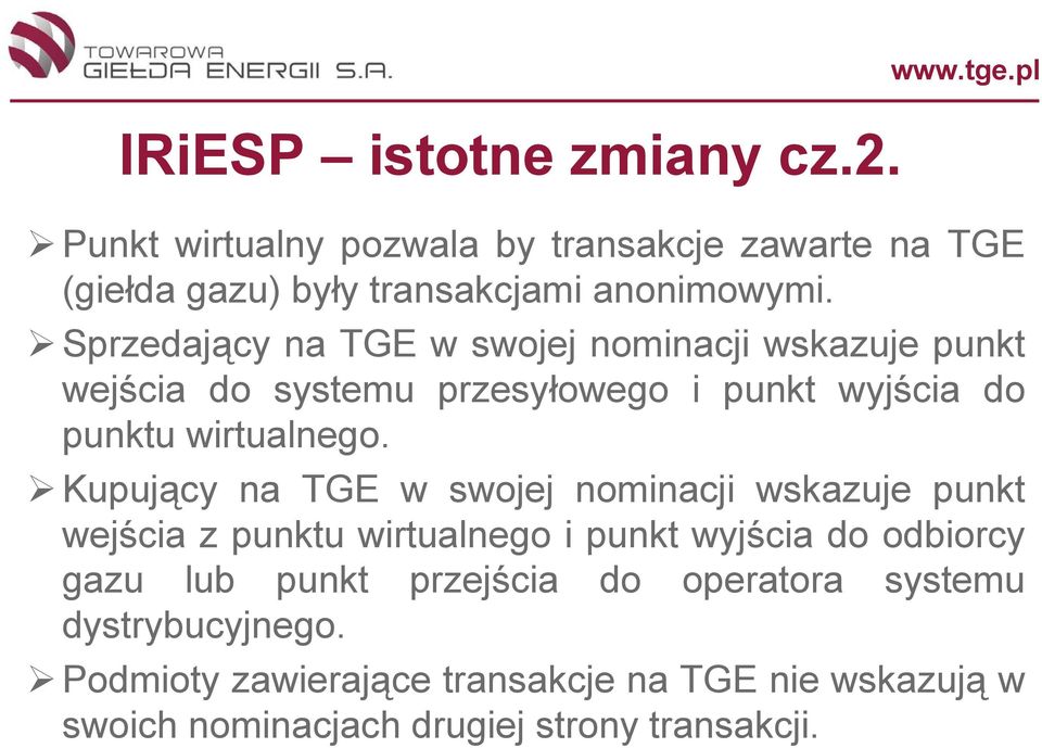 Kupujący na TGE w swojej nominacji wskazuje punkt wejścia z punktu wirtualnego i punkt wyjścia do odbiorcy gazu lub punkt