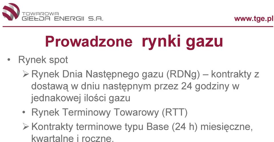 w jednakowej ilości gazu Rynek Terminowy Towarowy (RTT)