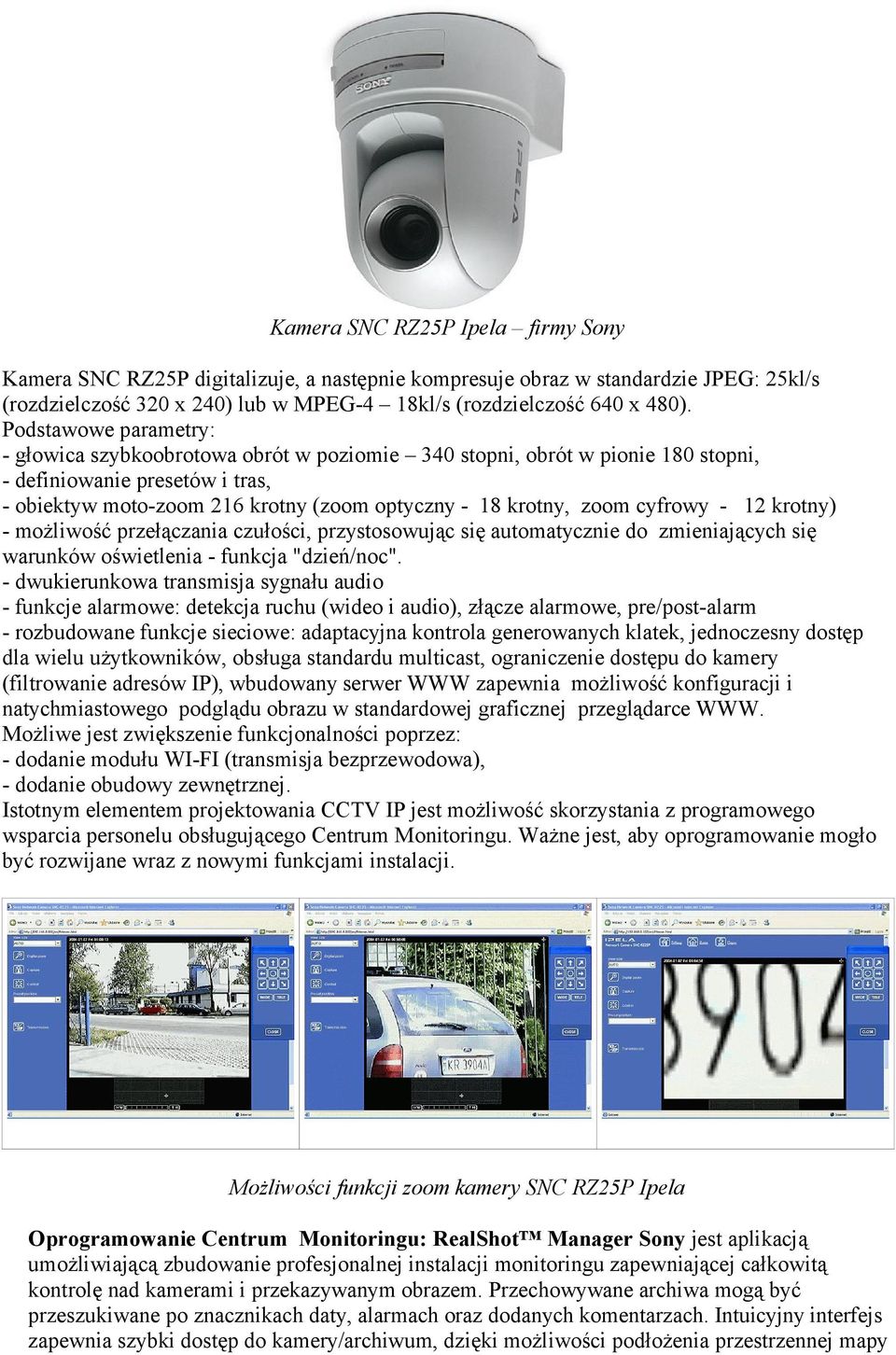 cyfrowy - 12 krotny) - możliwość przełączania czułości, przystosowując się automatycznie do zmieniających się warunków oświetlenia - funkcja "dzień/noc".