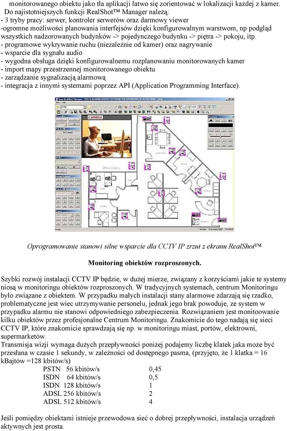 podgląd wszystkich nadzorowanych budynków -> pojedynczego budynku -> piętra -> pokoju, itp.