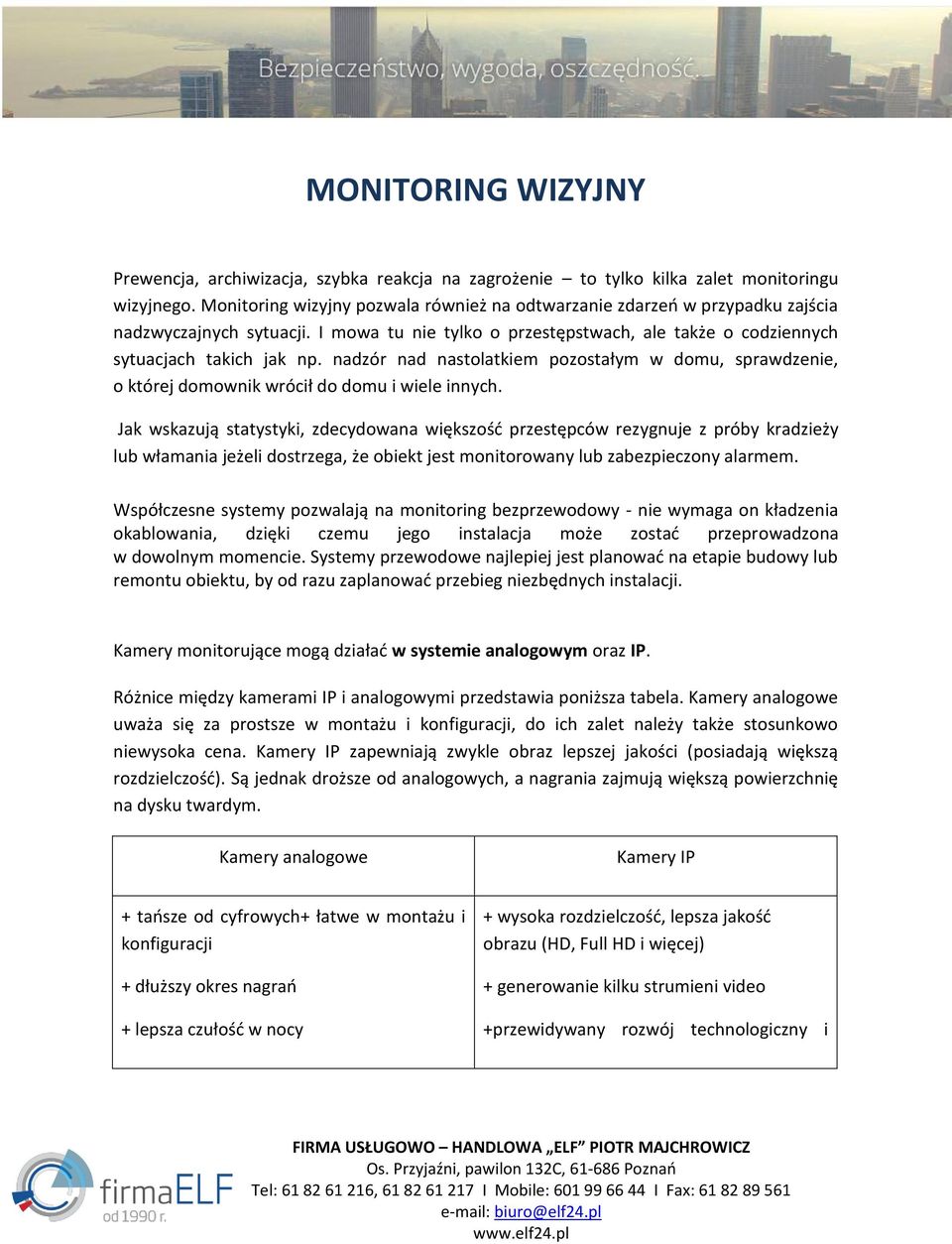 nadzór nad nastolatkiem pozostałym w domu, sprawdzenie, o której domownik wrócił do domu i wiele innych.