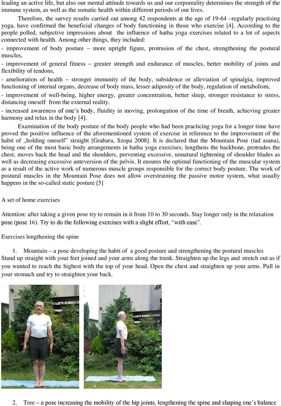 According to the people polled, subjective impressions about the influence of hatha yoga exercises related to a lot of aspects connected with health.