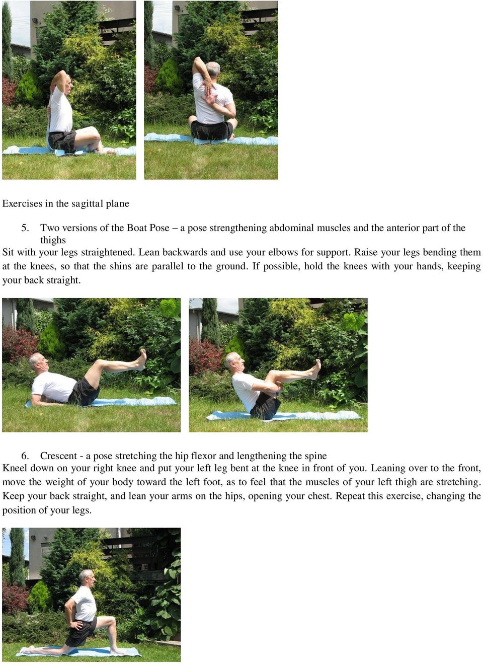 If possible, hold the knees with your hands, keeping your back straight. 6.
