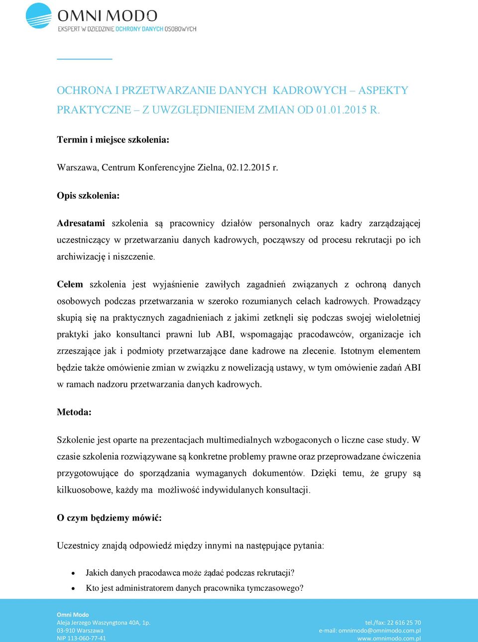 niszczenie. Celem szkolenia jest wyjaśnienie zawiłych zagadnień związanych z ochroną danych osobowych podczas przetwarzania w szeroko rozumianych celach kadrowych.