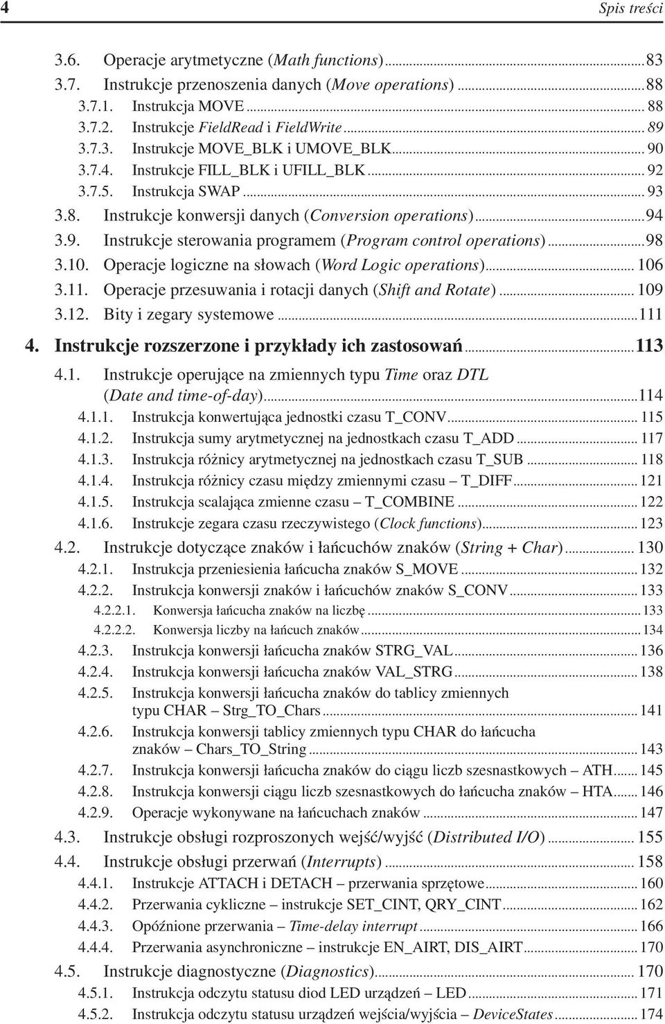 ..98 3.10. Operacje logiczne na słowach (Word Logic operations)... 106 3.11. Operacje przesuwania i rotacji danych (Shift and Rotate)... 109 3.12. Bity i zegary systemowe...111 4.