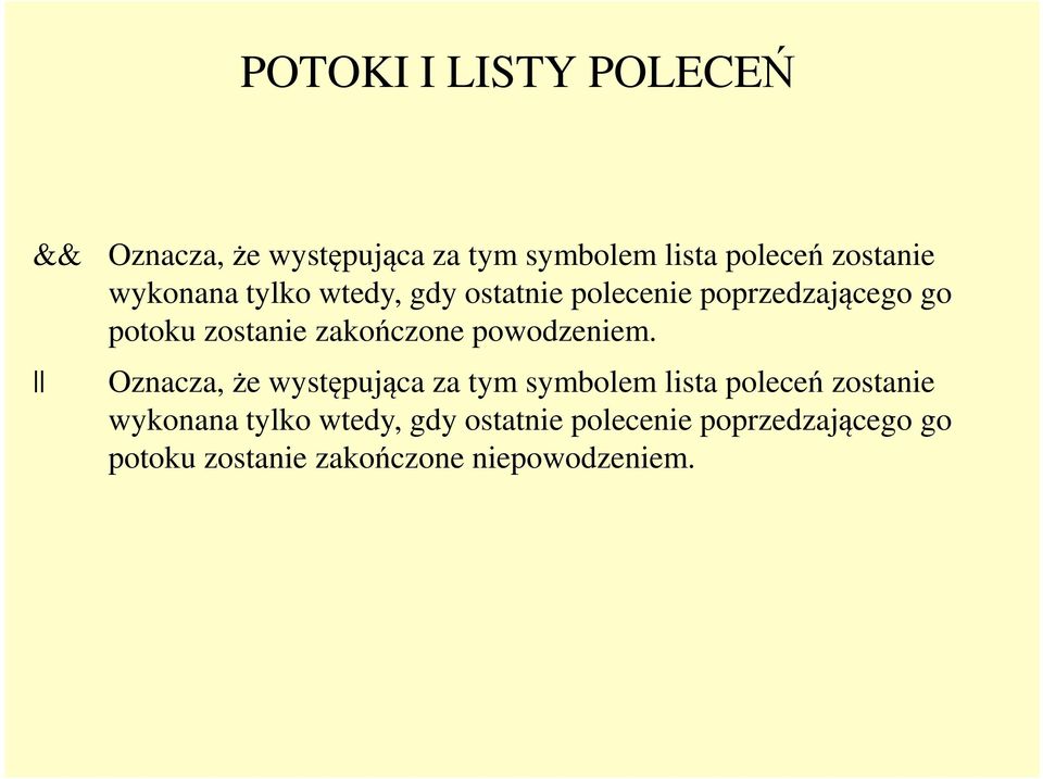 Oznacza, że występująca za tym symbolem lista poleceń zostanie Oznacza, że występująca za tym symbolem