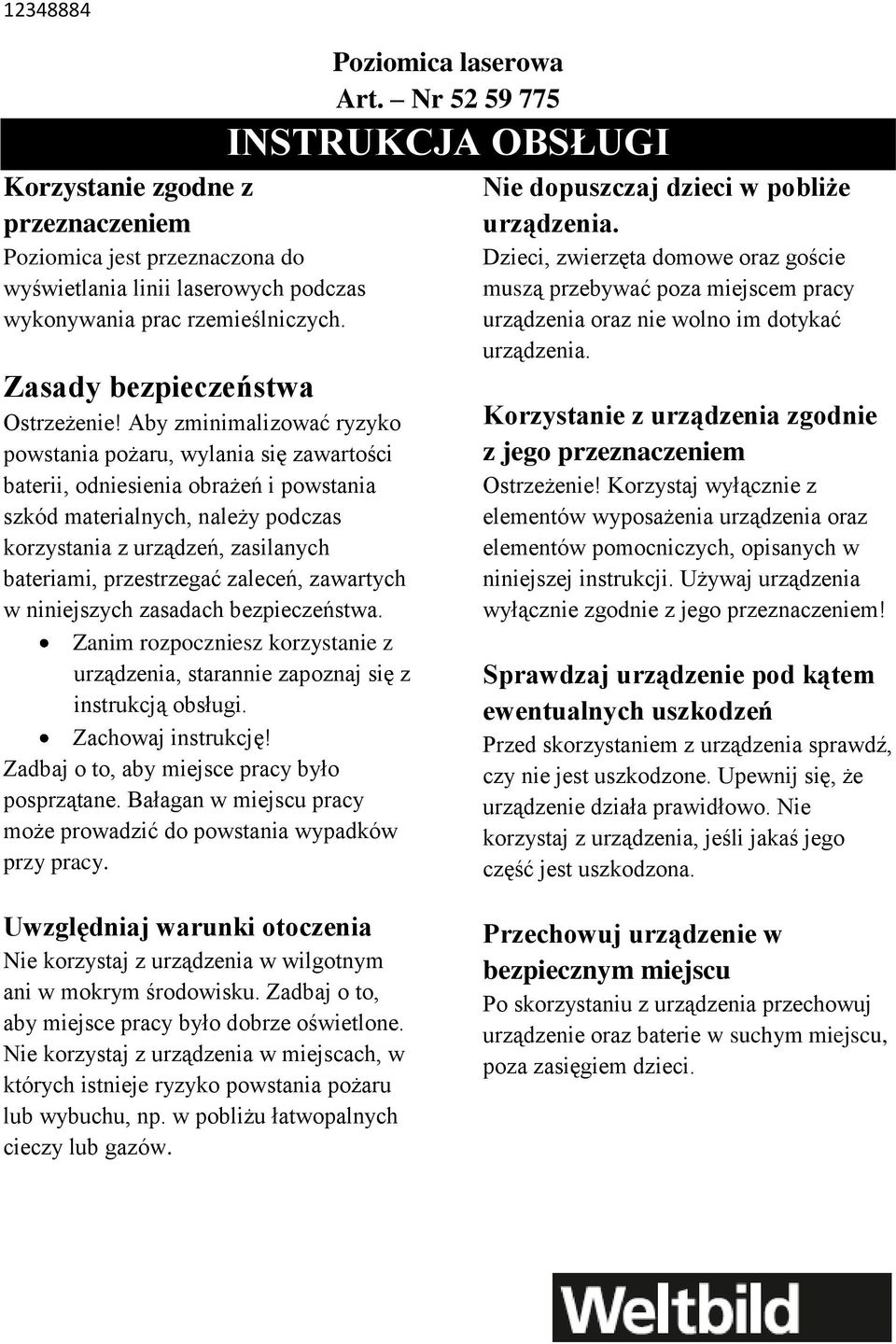 przestrzegać zaleceń, zawartych w niniejszych zasadach bezpieczeństwa. Zanim rozpoczniesz korzystanie z urządzenia, starannie zapoznaj się z instrukcją obsługi. Zachowaj instrukcję!