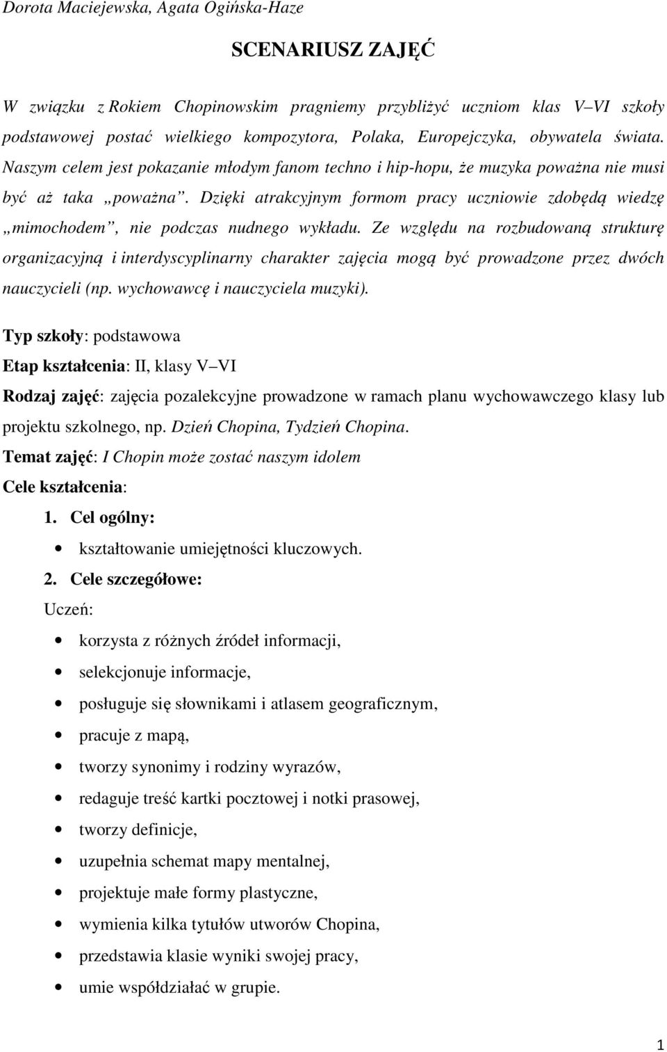 Dzięki atrakcyjnym formom pracy uczniowie zdobędą wiedzę mimochodem, nie podczas nudnego wykładu.