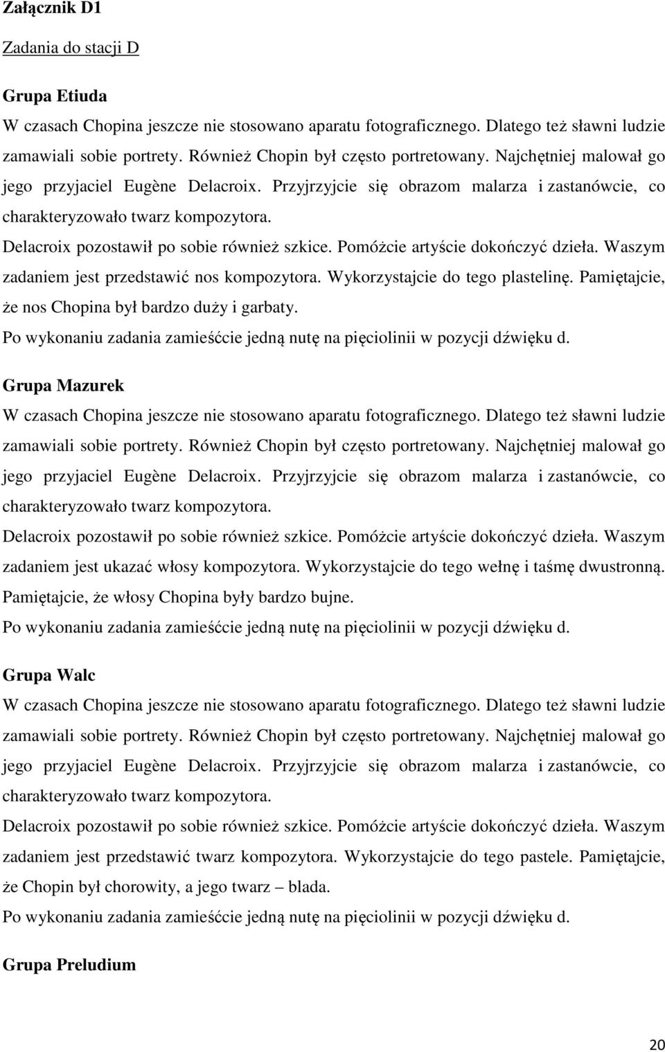 Delacroix pozostawił po sobie również szkice. Pomóżcie artyście dokończyć dzieła. Waszym zadaniem jest przedstawić nos kompozytora. Wykorzystajcie do tego plastelinę.