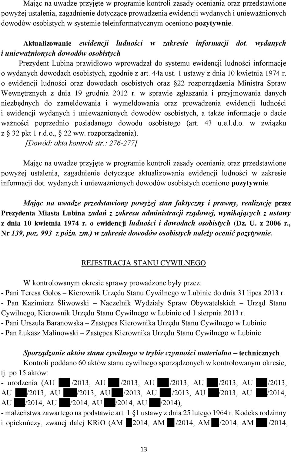 wydanych i unieważnionych dowodów osobistych Prezydent Lubina prawidłowo wprowadzał do systemu ewidencji ludności informacje o wydanych dowodach osobistych, zgodnie z art. 44a ust.