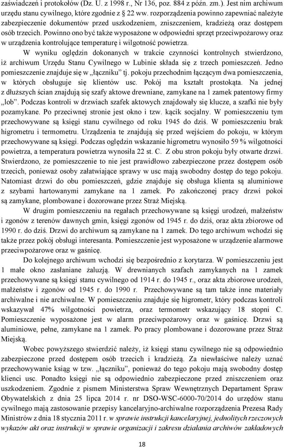 Powinno ono być także wyposażone w odpowiedni sprzęt przeciwpożarowy oraz w urządzenia kontrolujące temperaturę i wilgotność powietrza.