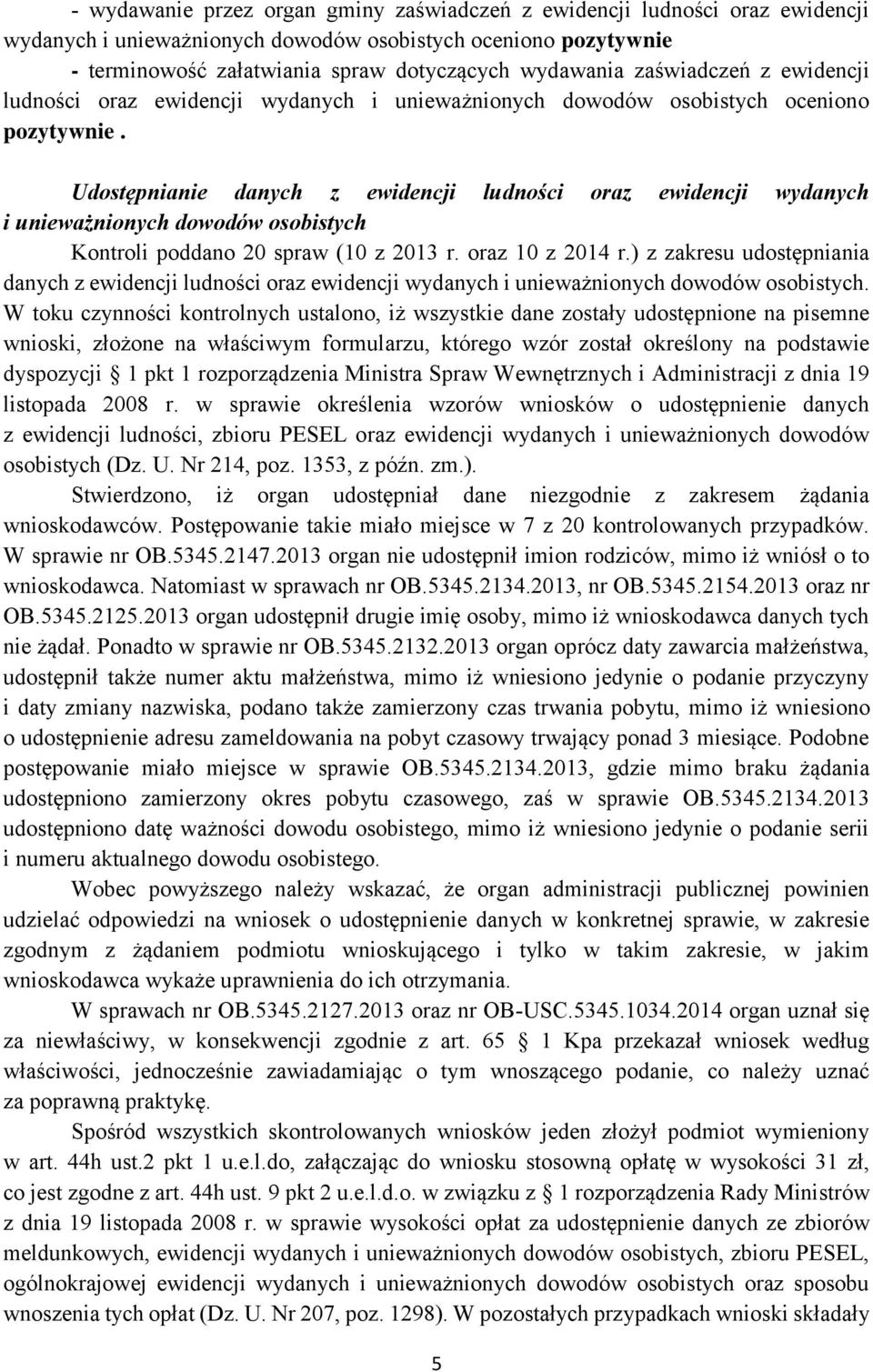 Udostępnianie danych z ewidencji ludności oraz ewidencji wydanych i unieważnionych dowodów osobistych Kontroli poddano 20 spraw (10 z 2013 r. oraz 10 z 2014 r.
