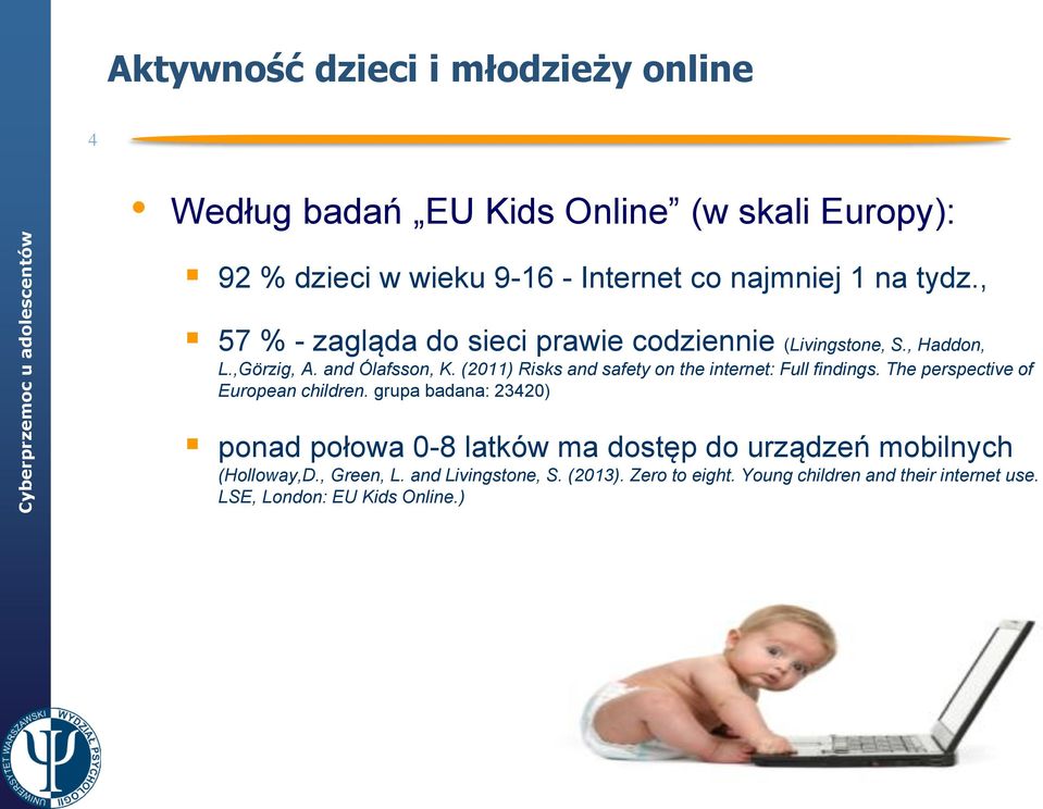 (2011) Risks and safety on the internet: Full findings. The perspective of European children.