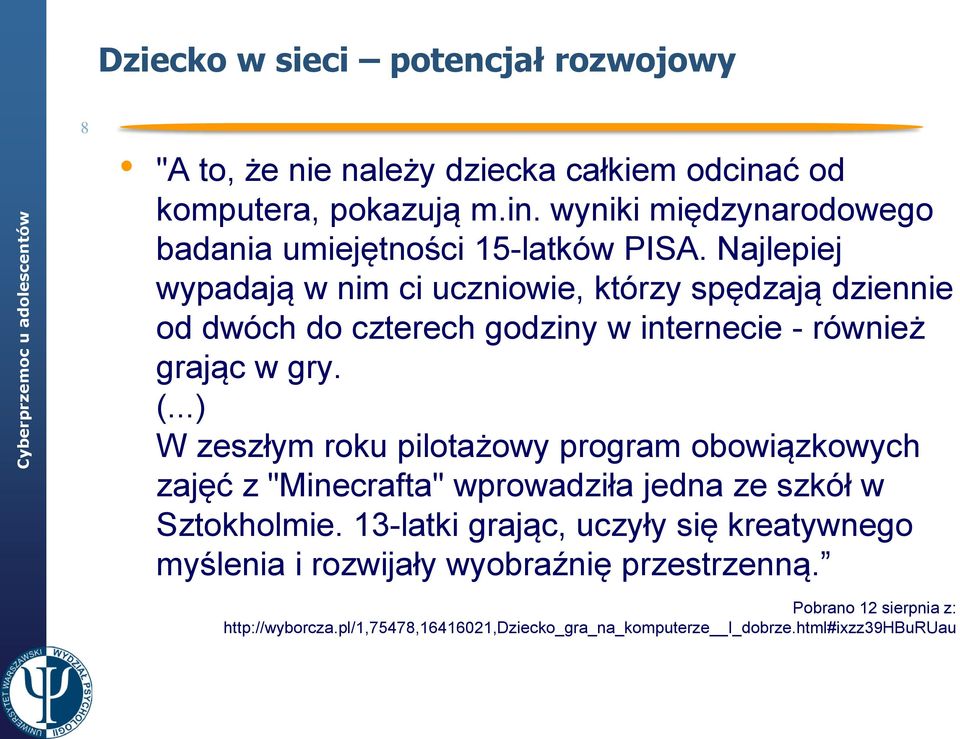 ..) W zeszłym roku pilotażowy program obowiązkowych zajęć z "Minecrafta" wprowadziła jedna ze szkół w Sztokholmie.