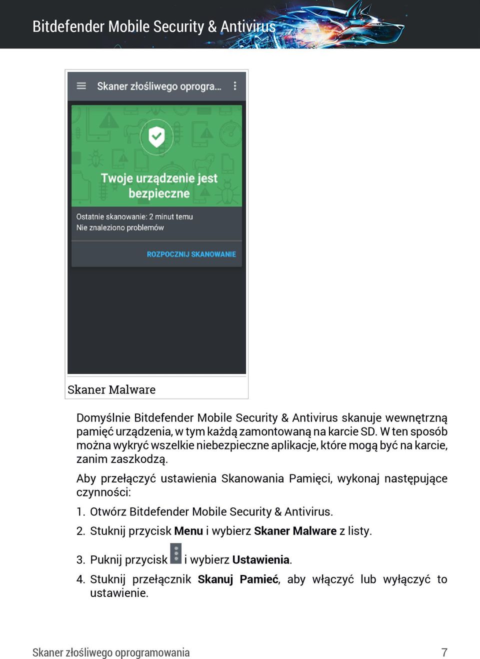 Aby przełączyć ustawienia Skanowania Pamięci, wykonaj następujące czynności: 1. Otwórz Bitdefender Mobile Security & Antivirus. 2.