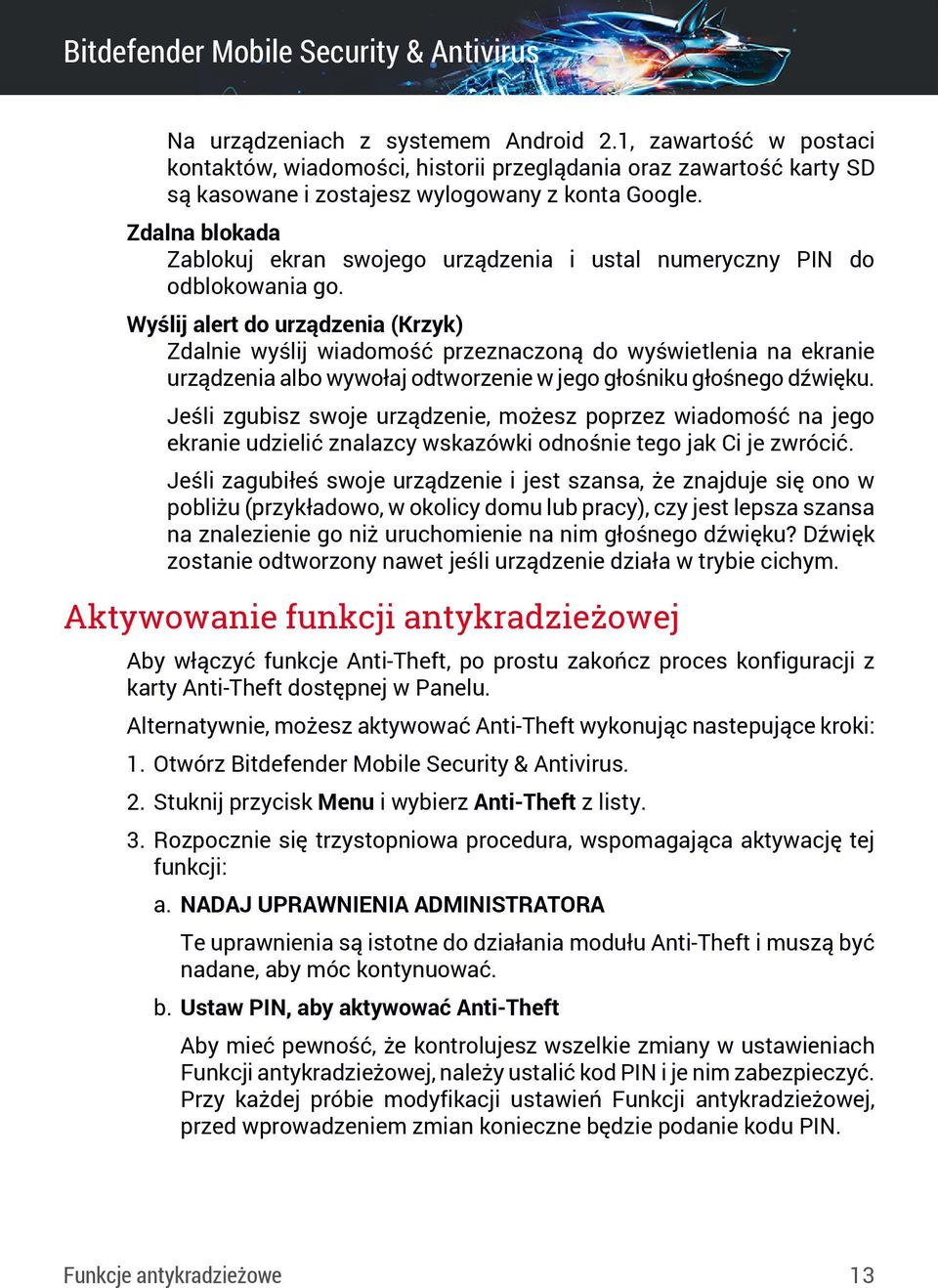 Wyślij alert do urządzenia (Krzyk) Zdalnie wyślij wiadomość przeznaczoną do wyświetlenia na ekranie urządzenia albo wywołaj odtworzenie w jego głośniku głośnego dźwięku.