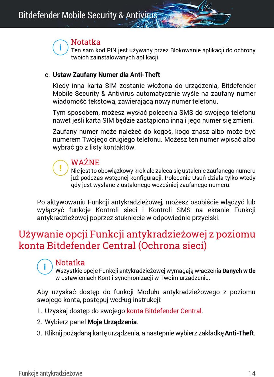 nowy numer telefonu. Tym sposobem, możesz wysłać polecenia SMS do swojego telefonu nawet jeśli karta SIM będzie zastąpiona inną i jego numer się zmieni.