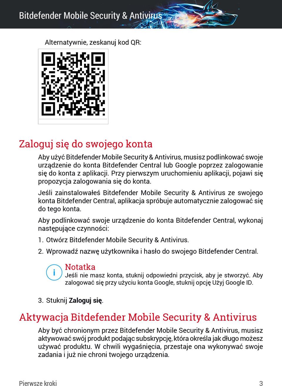 Jeśli zainstalowałeś Bitdefender Mobile Security & Antivirus ze swojego konta Bitdefender Central, aplikacja spróbuje automatycznie zalogować się do tego konta.