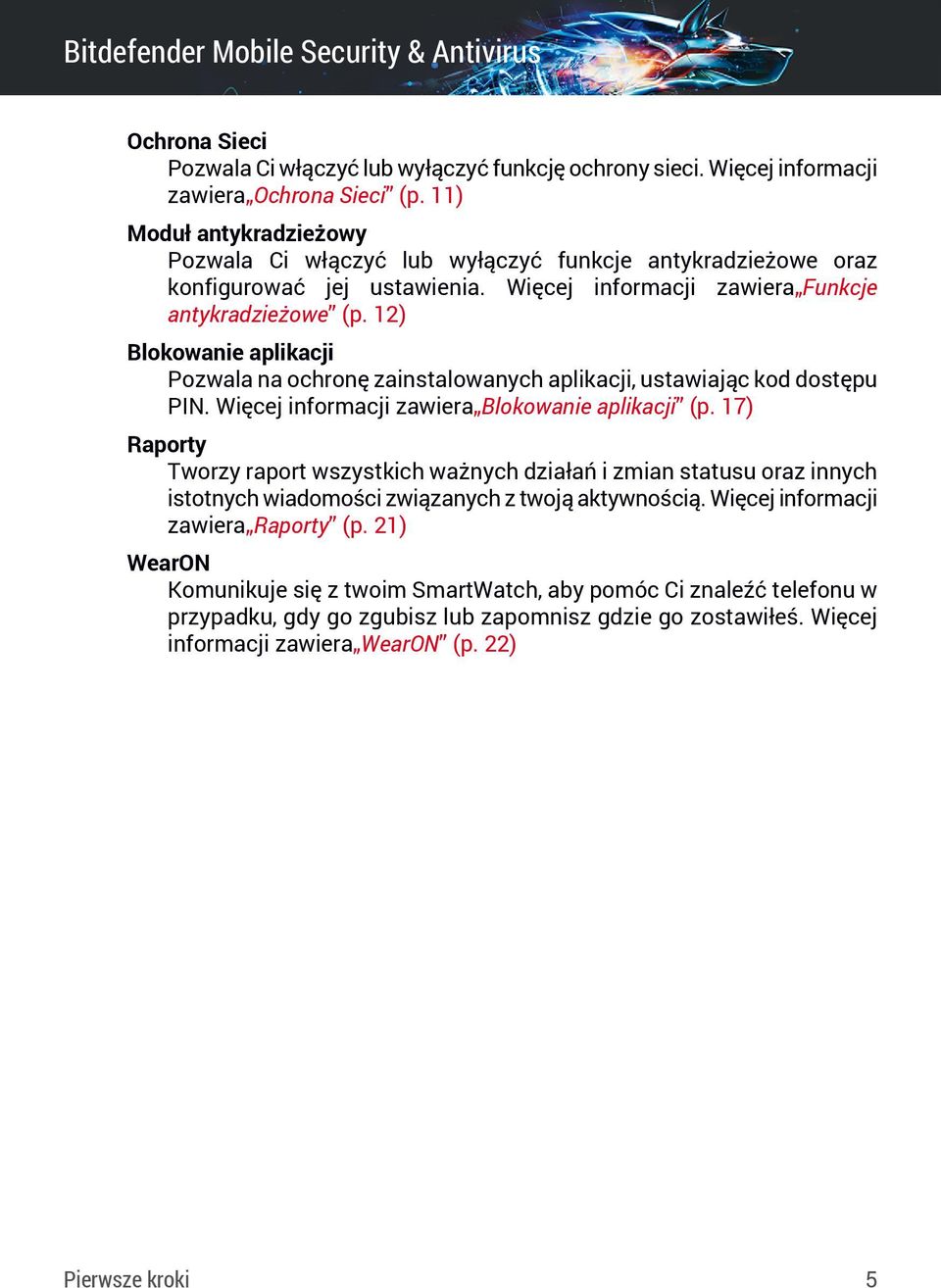 12) Blokowanie aplikacji Pozwala na ochronę zainstalowanych aplikacji, ustawiając kod dostępu PIN. Więcej informacji zawiera Blokowanie aplikacji (p.