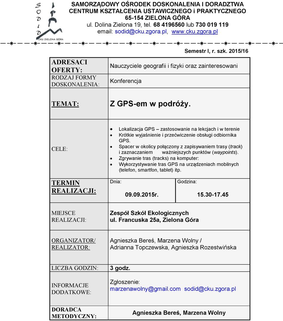 Spacer w okolicy połączony z zapisywaniem trasy (track) i zaznaczaniem ważniejszych punktów (waypoints).