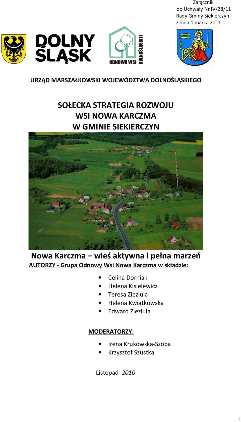 SIEKIERCZYN Nowa Karczma wieś aktywna i pełna marzeń AUTORZY - Grupa Odnowy Wsi Nowa Karczma w składzie: