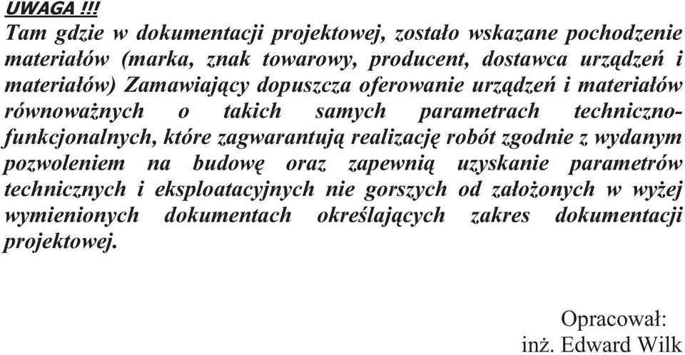 które zagwarantuj realizacj robót zgodnie z wydanym pozwoleniem na budow oraz zapewni uzyskanie parametrów technicznych i