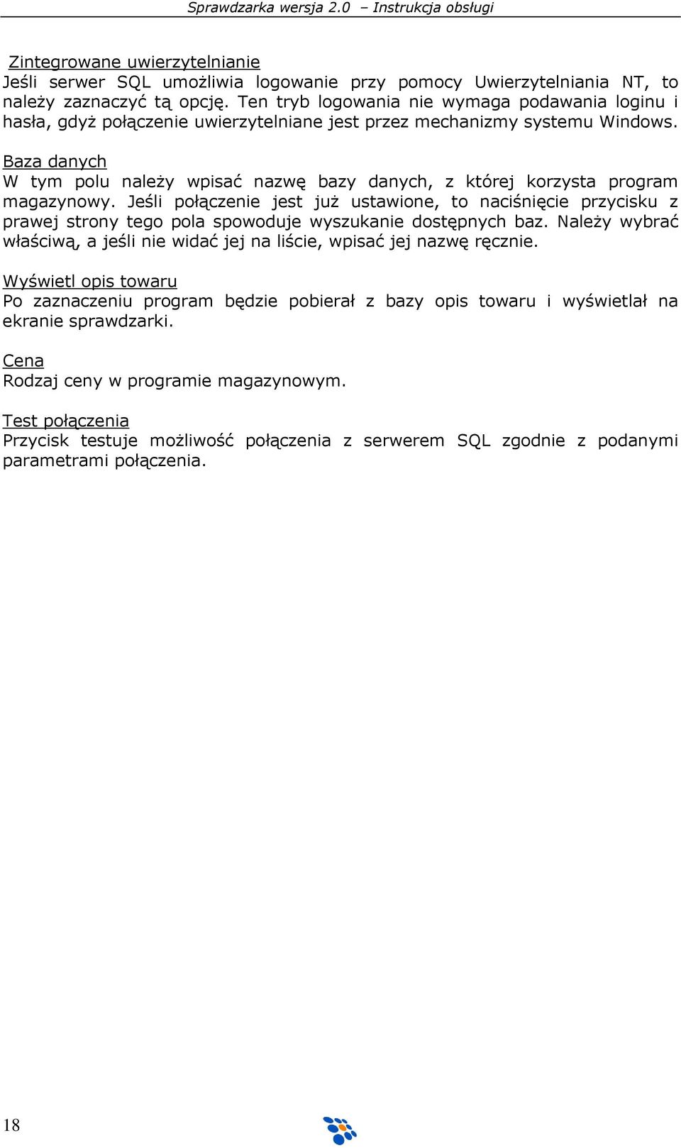 Baza danych W tym polu należy wpisać nazwę bazy danych, z której korzysta program magazynowy.
